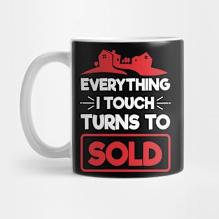 Everything I Touch Turns To Sold  Funny Realtor Real Estate Mug